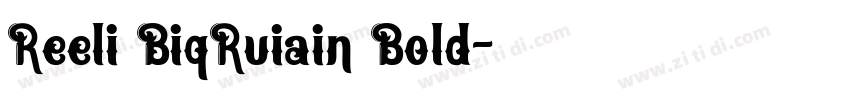 Reeli BiqRuiain Bold字体转换